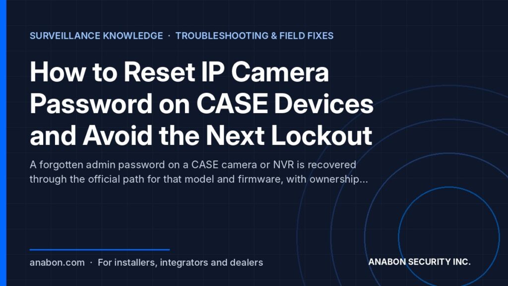 How to Reset IP Camera Password on CASE Devices and Avoid the Next Lockout (Troubleshooting & Field Fixes) How to reset IP camera password on a CASE camera or NVR: official path, support verification and lockout prevention