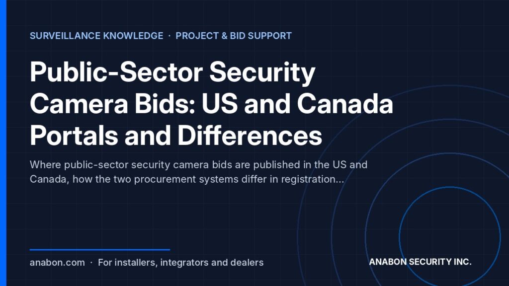 Public-Sector Security Camera Bids: US and Canada Portals and Differences (Business Growth & Marketing for Installers) Public-sector security camera bids in the US and Canada: portals, notice types and the differences between the two systems