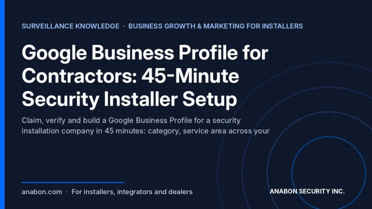 Google Business Profile for Contractors: 45-Minute Security Installer Setup (Business Growth & Marketing for Installers) Google Business Profile for contractors: 45-minute setup checklist for security installers