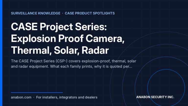 CASE Project Series: Explosion Proof Camera, Thermal, Solar, Radar (Camera Technology Explained) Explosion proof camera and CASE Project Series families: hazardous-area cameras, thermal, solar trailers and radars