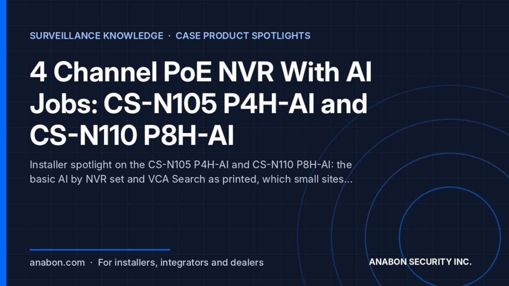 4 Channel PoE NVR With AI Jobs: CS-N105 P4H-AI and CS-N110 P8H-AI (CASE Product Spotlights) 4 channel PoE NVR with AI for small sites: CS-N105 P4H-AI and CS-N110 P8H-AI with AI by NVR and VCA Search