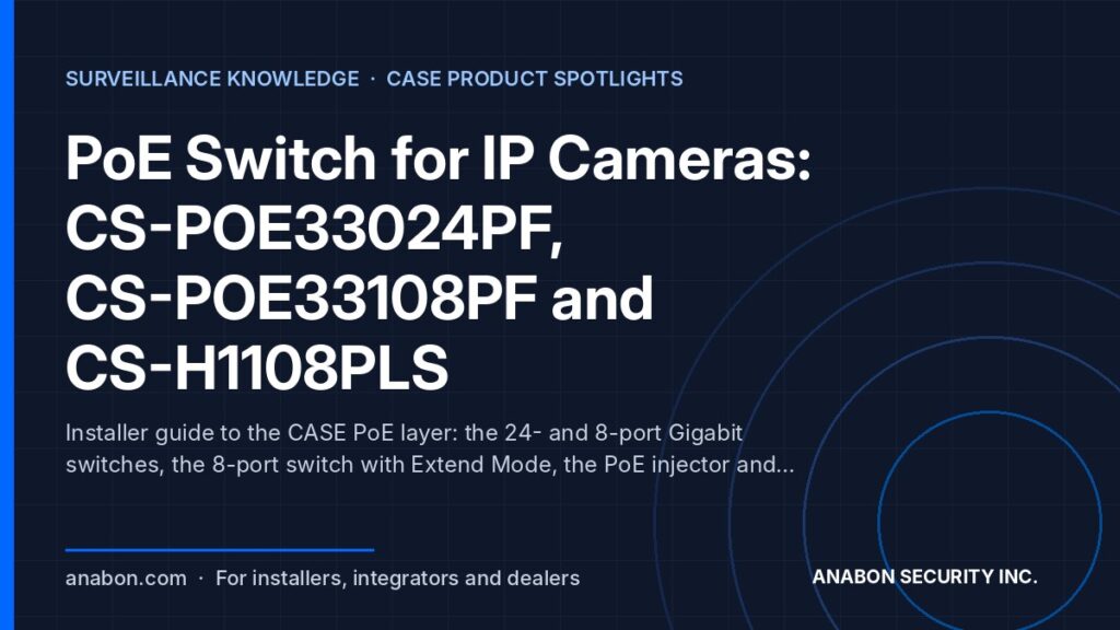 PoE Switch for IP Cameras: CS-POE33024PF, CS-POE33108PF and CS-H1108PLS (CASE Product Spotlights) PoE switch for IP cameras: CASE 24-port and 8-port PoE switches, Extend Mode switch, PoE injector and splitter