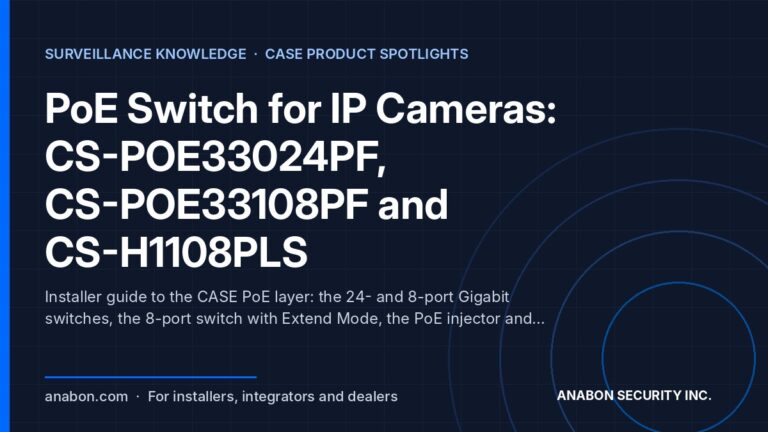 PoE Switch for IP Cameras: CS-POE33024PF, CS-POE33108PF and CS-H1108PLS (System Design & Sizing) PoE switch for IP cameras: CASE 24-port and 8-port PoE switches, Extend Mode switch, PoE injector and splitter