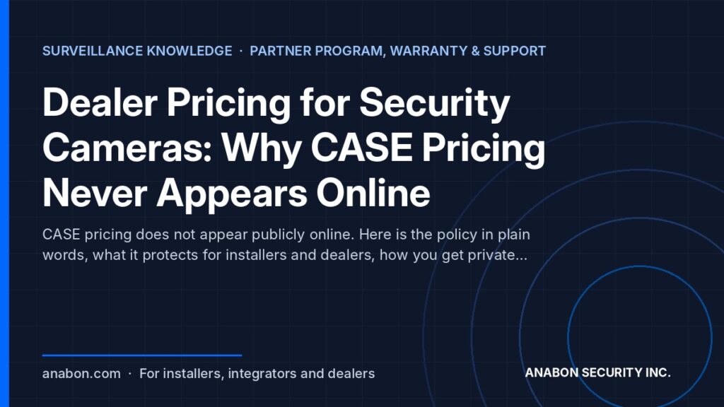 Dealer Pricing for Security Cameras: Why CASE Pricing Never Appears Online (Partner Program, Warranty & Support) Dealer pricing for security cameras on the CASE line: no public pricing, private pricing behind login and direct quotes
