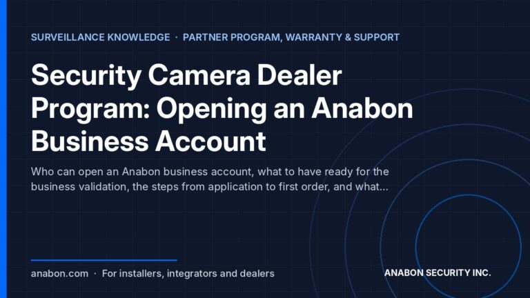 Security Camera Dealer Program: Opening an Anabon Business Account (Business Growth & Marketing for Installers) Security camera dealer program: opening an Anabon business account, from application to approval and first project